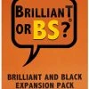 (Self-Published) Board Games Brilliant Or BS?: Brilliant And Black Expansion Pack