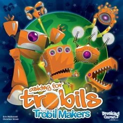 Breaking Games Board Games Asking For Trobils: Trobil Makers